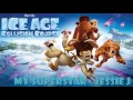 JESSIE J MY SUPERSTAR ICE AGE COLLISION COURSE THEME SONG FULL SONG HQ SOUNDTRACK OST