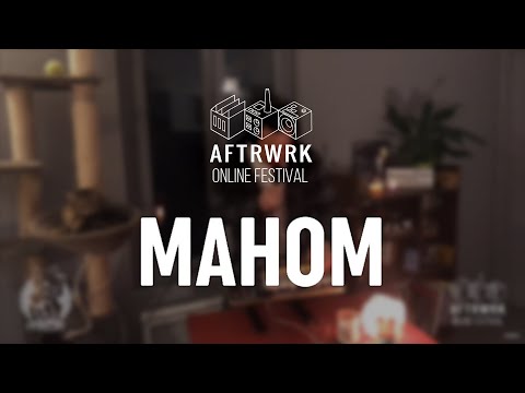 Mahom | Live @ Aftrwrk Online Festival #freemusic