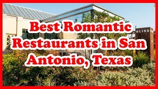 5 Best Romantic Restaurants in San Antonio, Texas |  USA |  Love Is Vacation