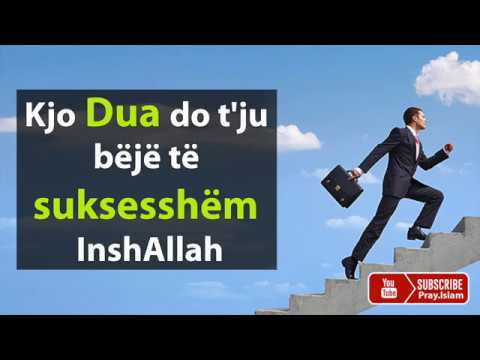 Kjo Dua do t'ju beje te suksesshem InshAllah