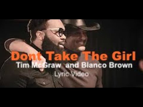 Tim McGraw and Blanco Brown-Don't Take The Girl Lyric Video