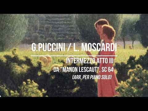 Puccini / Moscardi: Intermezzo Atto III da "Manon Lescaut", SC 64 (arr. per piano solo)