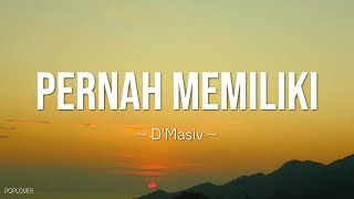 Download lagu Dmasiv - Pernah Memiliki Lyrics mp3 Download lagu Dmasiv - Pernah Memiliki Lyrics mp3