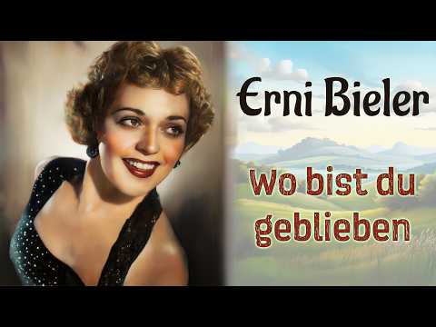 Erni Bieler: „Wo bist du geblieben“