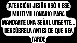 Jesús permitió que ese multimillonario te mirara... pero no por la razón que crees