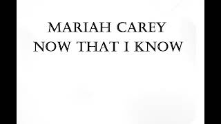 Mariah Carey - Now That I Know Lyrics