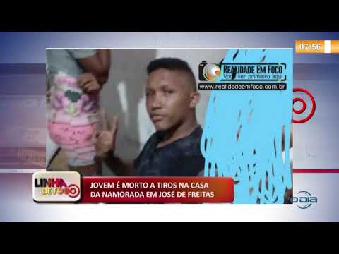 LINHA DE FOGO (26 11) JOVEM É MORTO A TIROS NA CASA DA NAMORADA EM JOSÉ DE FREITAS
