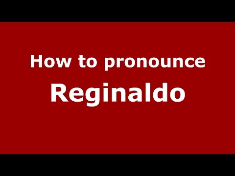 How to pronounce Reginaldo (Brazilian Portuguese/Brazil)  - PronounceNames.com