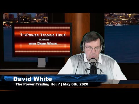 May 6th, The Power Trading Hour with David White on TFNN - 2020