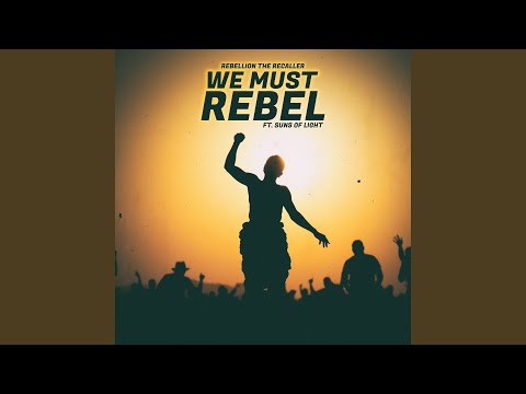 We Must Rebel (feat. Suns of Light)