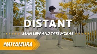 DISTANT - Sean Lew  &amp; Tate Mcrae ● Miyamura | CONEC