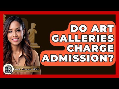 Do Art Galleries Charge Admission? - Inside Museum Walls