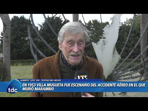 ALBERTO LAY | EN 9153 VILLA MUGUETA FUE ESCENARIO DEL ACCIDENTE AÉREO EN EL QUE MURIO MARAMBIO