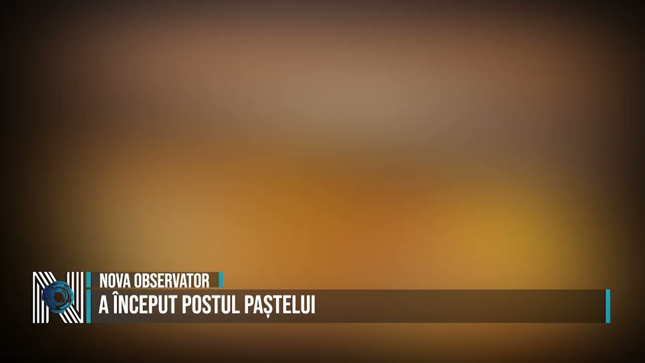 A ÎNCEPUT POSTUL PAȘTELUI