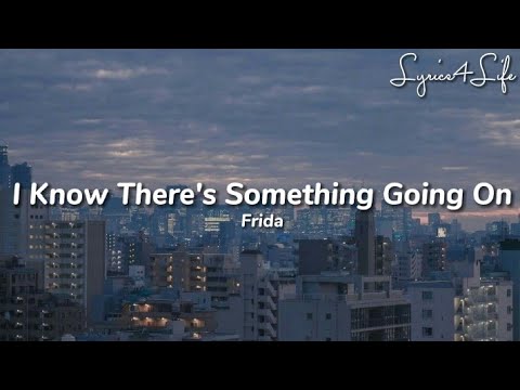 Frida - I Know There's Something Going On (Lyrics)