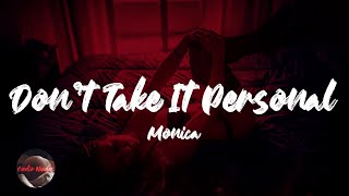 Monica - Don&#39;t Take It Personal (Just One of Dem Days) (Lyrics)