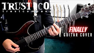 Trust Company - Finally (Guitar Cover)