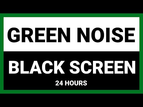 Green Noise Black Screen - 24 hours - Sleeping , forcus , Relax
