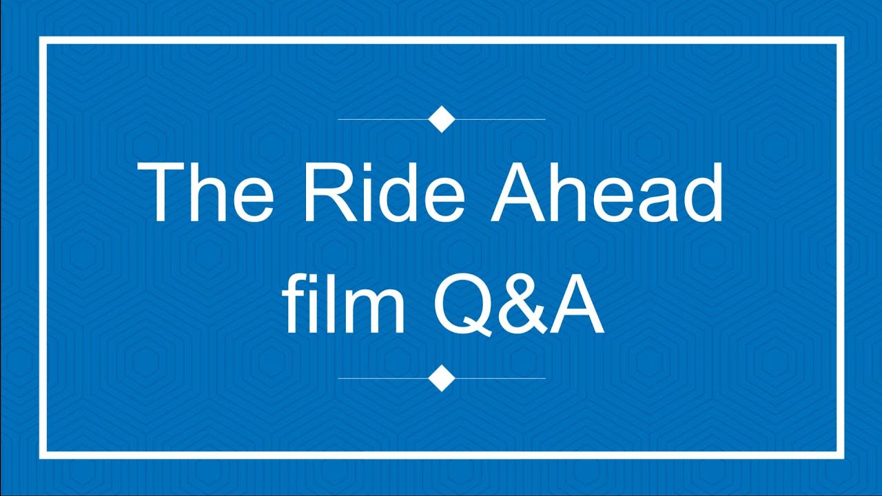 The Ride Ahead film Q&A