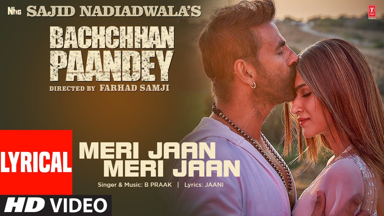 Meri Jaan Meri Jaan Bachchhan Paandey | Akshay, Kriti, B Praak, Jaani | Farhad S Bhushan K - B Praak Lyrics in hindi Meri Jaan Meri Jaan Bachchhan Paandey | Akshay, Kriti, B Praak, Jaani | Farhad S Bhushan K - B Praak Lyrics in hindi
