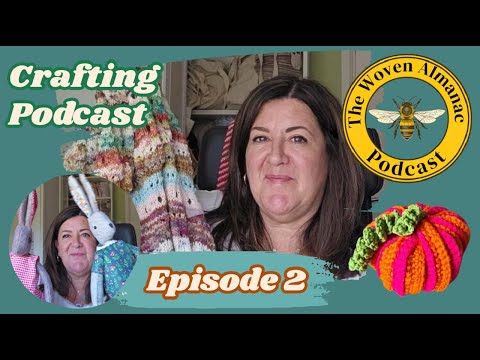 Episode 2 The Woven Almanac Podcast -Crochet for Autumn, Anthology Throw, Luna Lapin & October plans