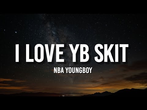 I Love Yb Skit - YoungBoy Never Broke Again
