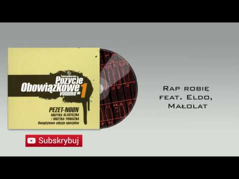 09. Pezet-Noon - Rap robię feat. Eldo, Małolat
