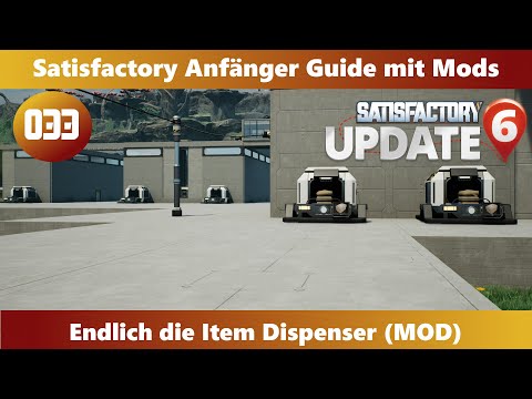 Satisfactory [Tutorial-Serie] -33- Endlich die Item Dispenser (MOD) [Deutsch|Gameplay]