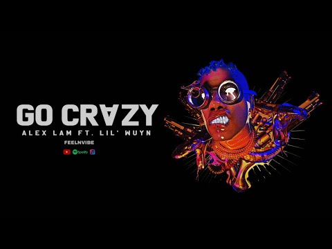 Alex Lam - Go Crazy ft. Lil Wuyn | Official Audio