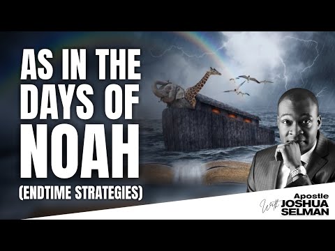 AS IN THE DAYS OF NOAH(End-Time Strategies) || Southeast Apostolic Invasion || Apostle Joshua Selman