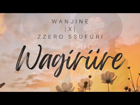 Wanjine | @zzerosufuri | Wagíríire [Audio]