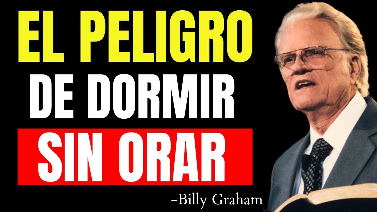 El Gran PELIGRO de Dormir SIN ORAR | Billy Graham