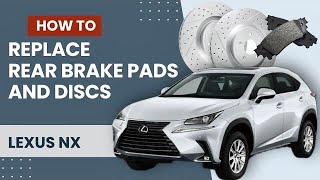 How to replace rear brake pads and discs | Lexus NX | DIY Guide