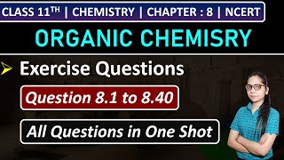 Class 11th Chemistry Chapter 8 | Exercise Questions (8.1 to 8.40) | Organic Chemistry | NCERT
