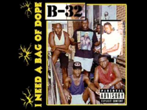 B-32 (Baby with the 32 Golds) - I Need A Bag Of Dope