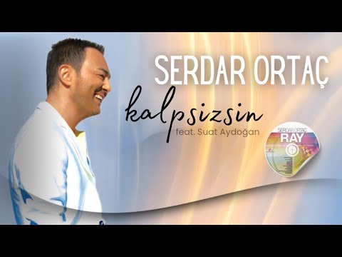 Serdar Ortaç - Kalpsizsin (feat. Suat Aydoğan)