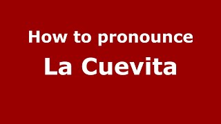 How to pronounce La Cuevita