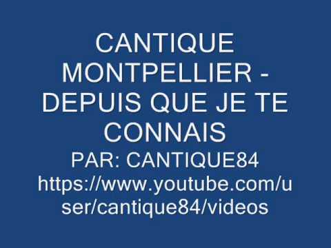 CANTIQUE MONTPELLIER - DEPUIS QUE JE TE CONNAIS (Nanou)