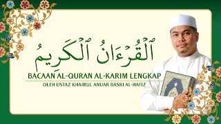 Download lagu Bacaan Al-Quran Al-Karim Lengkap oleh Ustaz Khairul Anuar Basri Al-Hafiz mp3