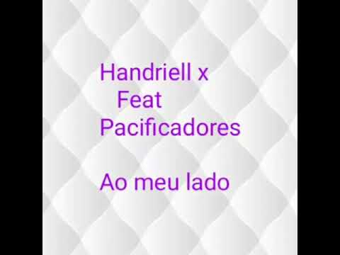 Handriell x Feat Pacificadores Ao meu lado ( Rap romântico )