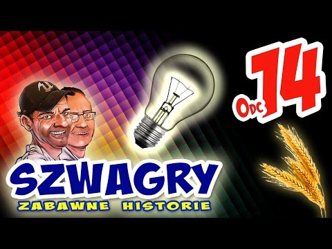 Szwagry 14 - Żarówka.