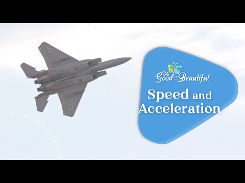 Speed and Acceleration | Motion and Simple Machines | The Good and the Beautiful