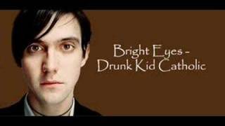 Bright Eyes - Drunk Kid Catholic