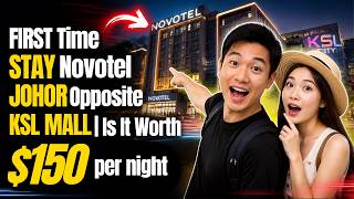 (JB) FIRST Time STAY Novotel JOHOR Opposite KSL Mall｜Is It Worth $150 per night 