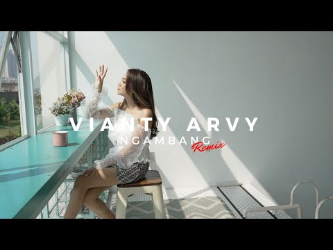 Vianty Arvy - Ngambang (Remix Version)