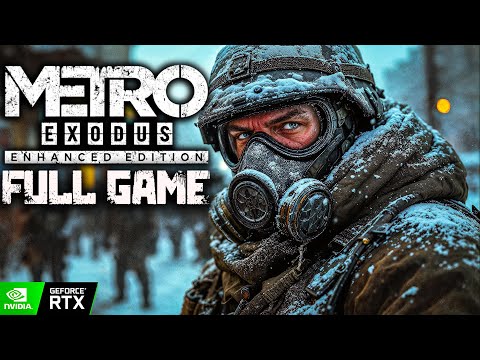 Metro Exodus Enhanced Edition｜Full Game Playthrough｜Best Ending｜PC 4K RTX