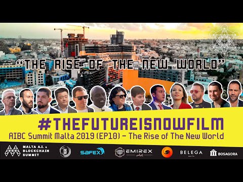 The Future is Now Film - AIBC Summit Malta 2019 (EP 10) The Rise of The New World