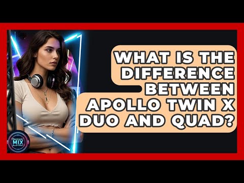 What Is The Difference Between Apollo Twin X Duo And Quad? - Electronic Mix Masters