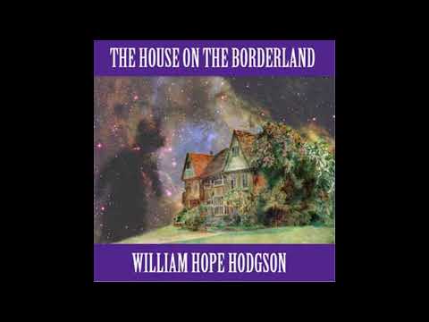 The House On The Borderland (Audiobook Full Book) -  By William Hope Hodgson