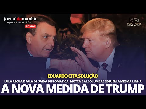 A NOVA MEDIDA DE TRUMP - 11/07/25